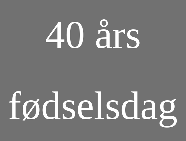 tale 40 års fødselsdag festsangetaler.dk