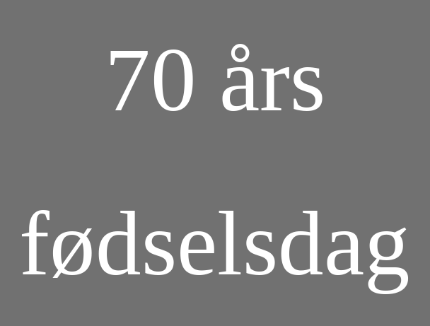 tale 70 års fødselsdag festsangetaler.dk
